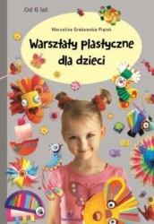 Warsztaty plastyczne dla dzieci - Marcelina Grabowska-Piątek