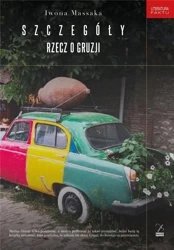 Szczegóły. Rzecz o Gruzji - Iwona Massaka