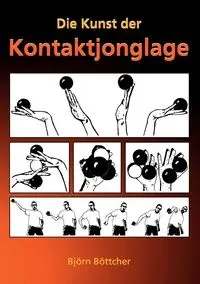 Die Kunst der Kontaktjonglage - Böttcher Björn