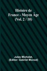 Histoire de France - Moyen Âge; (Vol. 2 / 10) - Jules Michelet
