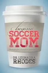Beyond Soccer Mom - Rhodes Leonaura