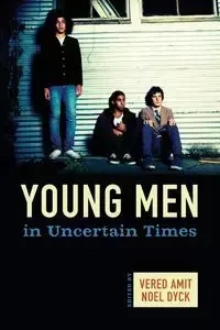 Young Men in Uncertain Times - Amit Vered