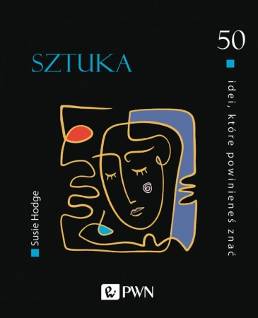 50 idei, które powinieneś znać. Sztuka - Susie Hodge, Anna Klingofer