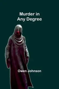 Murder in Any Degree - Johnson Owen