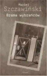 Brama wybrańców - Maciej Szczawiński