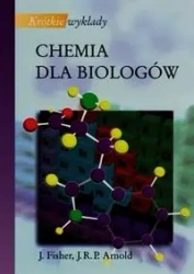 Krótkie wykłady Chemia dla biologów PWN - Fisher J., Arnold J. R. P.