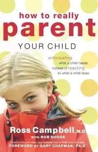 How to Really Parent Your Child - Ross Campbell