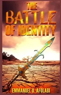 The Battle of Identity - Emmanuel O. Afolabi