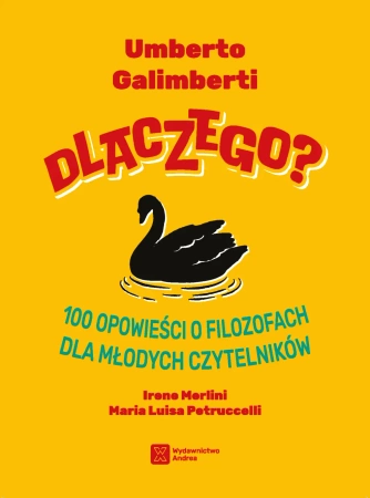 Dlaczego? 100 opowieści o filozofach dla młodych czytelników - Umberto Galimberti