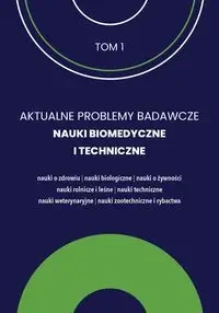 Aktualne Problemy Badawcze Tom 1 Nauki Biomedyczne i Techniczne - PRACA ZBIOROWA