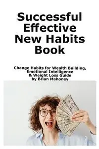 Successful Effective New Habits Book - Brian Mahoney