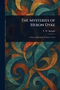 The Mysteries of Heron Dyke - Speight T. W. (Thomas Wilkinson)