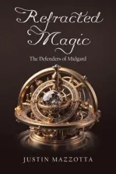 Refracted Magic - Justin Mazzotta