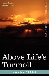 Above Life's Turmoil - James Allen
