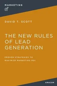 The New Rules of Lead Generation - Scott David