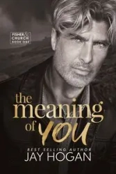 The Meaning of You - Jay Hogan