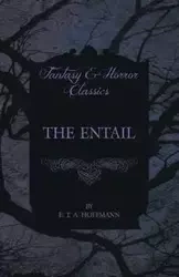 The Entail (Fantasy and Horror Classics) - Hoffmann E. T. A.