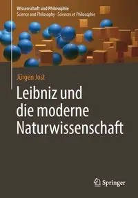 Leibniz und die moderne Naturwissenschaft - Jost Jürgen