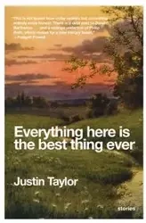 Everything Here Is the Best Thing Ever - Taylor Justin