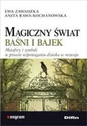 Magiczny świat baśni i bajek. Metafory i symbole - Ewa Zawadzka, Anita Rawa-Kochanowska