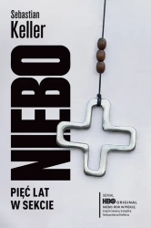 Niebo. Pięć lat w sekcie - Sebastian Keller