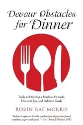 Devour Obstacles for Dinner - Morris Robin Rae