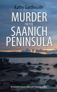 Murder on the Saanich Peninsula - Kathy Garthwaite