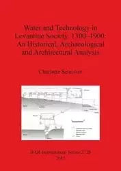 Water and Technology in Levantine Society 1300-1900 - Charlotte Schriwer