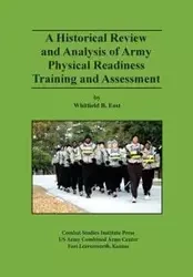 A Historical Review and Analysis of Army Physical Readiness Training and Assessment - East Whitfield B.