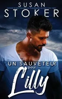 Un sauveteur pour Lilly - Susan Stoker