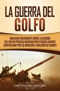 La Guerra del Golfo - History Captivating