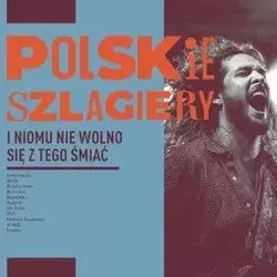 Polskie szlagiery: I nikomu nie wolno się... CD - praca zbiorowa