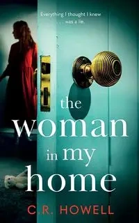 The Woman in My Home - Howell C.R.