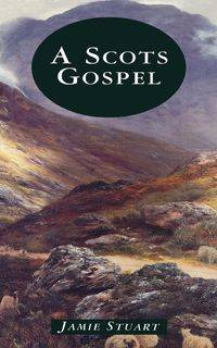 A Scots Gospel - Stuart Jamie