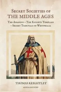 Secret Societies of the Middle Ages - Thomas Keightley