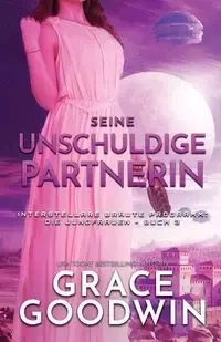 Seine unschuldige Partnerin - Grace Goodwin