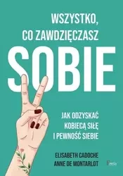 Wszystko co zawdzięczasz sobie - Anne De Montarlot, Elisabeth Cadoche