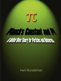Planck's Constant and Pi - Irwin Wunderman