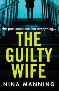 The Guilty Wife - Nina Manning