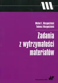 Zadania z wytrzymałości materiałów - Michał E. Niezgodziński, Tadeusz Niezgodziński