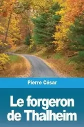 Le forgeron de Thalheim - Pierre César