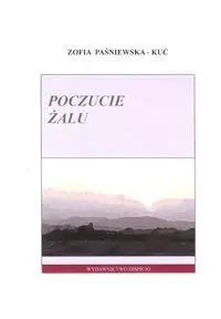 Poczucie żalu - Zofia Paśniewska-Kuć