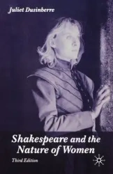 Shakespeare and the Nature of Women, Third Edition - Juliet Dusinberre