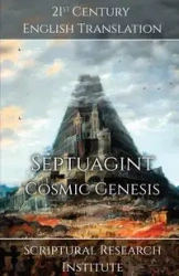 Septuagint - Cosmic Genesis - Scriptural Research Institute