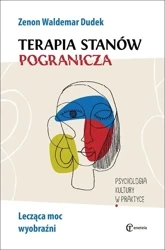Terapia stanów pogranicza. Lecząca moc wyobraźni - Zenon Waldemar Dudek