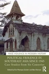 Political Violence in Southeast Asia since 1945 - Zucker Eve Monique