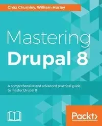 Mastering Drupal 8 - Chumley Chaz