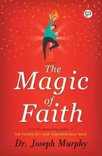 The Magic of Faith - Joseph Murphy