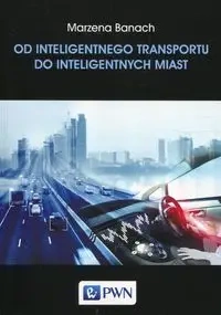 Od inteligentnego transportu do inteligentnych miast - Marzena Banach