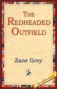 The Redheaded Outfield - Zane Grey
